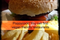 Poppycock you can find vegan friendly restaurants